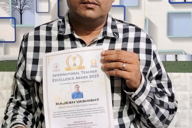 शिक्षक राजेश वशिष्ठ को इंटरनेशनल टीचर एक्सीलेंस अवार्ड से किया सम्मानित